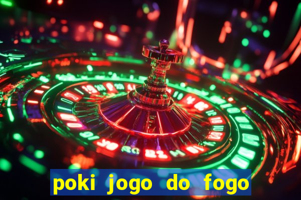 poki jogo do fogo e agua